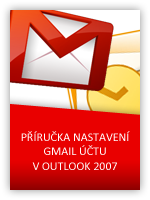 Příručka nastavení Gmail účtu v programu Outlook 2007